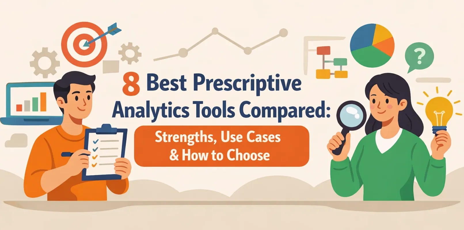8 beste präskriptive Analysetools im Vergleich: Stärken, Anwendungsfälle & Auswahlkriterien