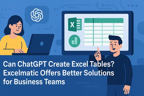 ChatGPT로 엑셀 테이블을 만들 수 있을까? Excelmatic, 비즈니스 팀을 위한 더 나은 솔루션 제공