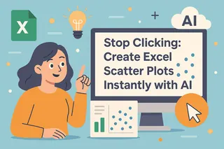 Stop Clicking: Erstellen Sie Excel-Streudiagramme sofort mit KI