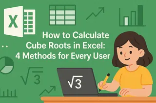 How to Calculate Cube Roots in Excel :4 Methods for Every User