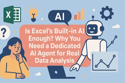 Is Excel's Built-in AI Enough? Why You Need a Dedicated AI Agent for Real Data Analysis
