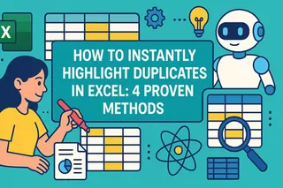 How to Instantly Highlight Duplicates in Excel: 4 Proven Methods