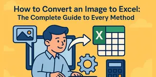 Cómo convertir una imagen a Excel: La guía completa de cada método