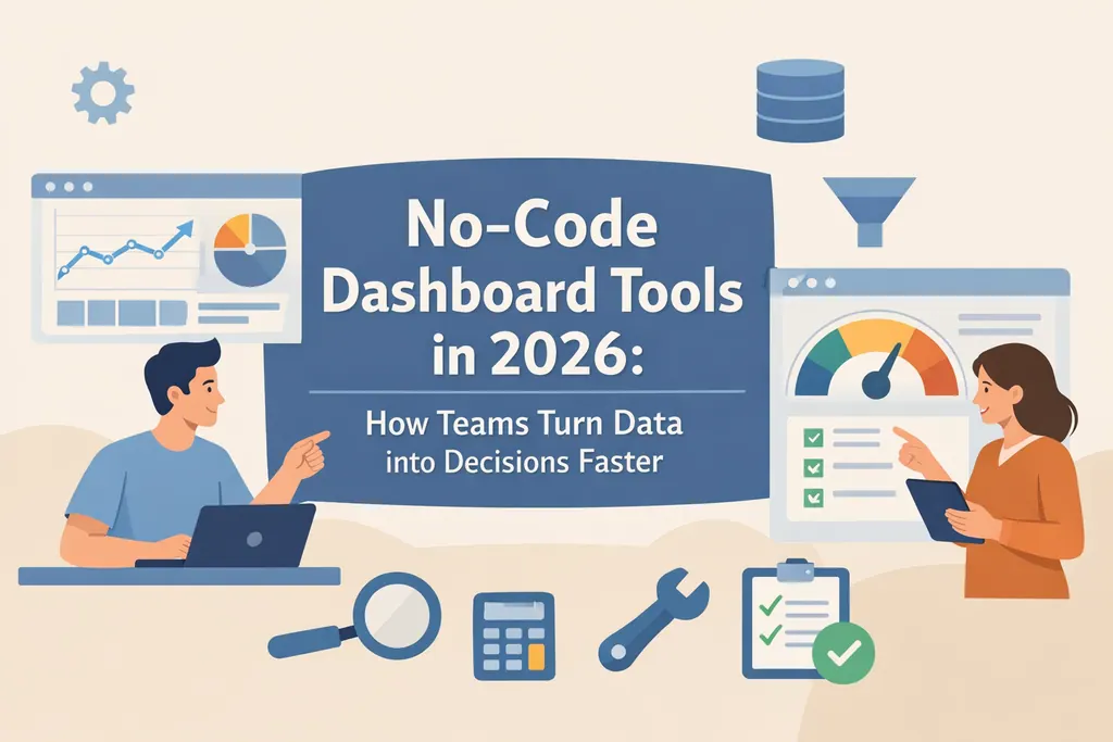 No-Code-Dashboard-Tools 2026: Wie Teams Daten schneller in Entscheidungen verwandeln