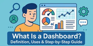 ¿Qué es un Dashboard? Definición, Usos y Guía Paso a Paso