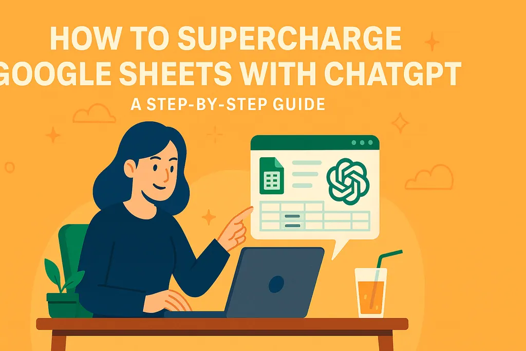 Comment booster Google Sheets avec ChatGPT : Guide étape par étape