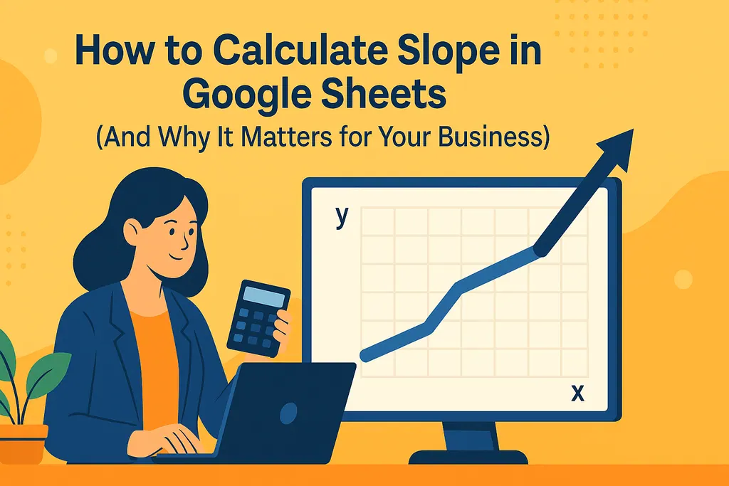 How to Calculate Slope in Google Sheets (And Why It Matters for Your Business)
