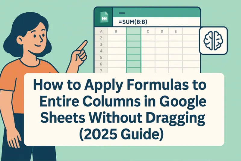 Cómo aplicar fórmulas a columnas completas en Google Sheets sin arrastrar (Guía 2025) Cómo aplicar fórmulas a columnas completas en Google Sheets sin arrastrar (Guía 2025)