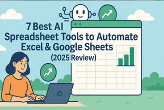 7가지 최고의 AI 스프레드시트 도구로 Excel 및 Google Sheets 자동화하기 (2025년 리뷰)